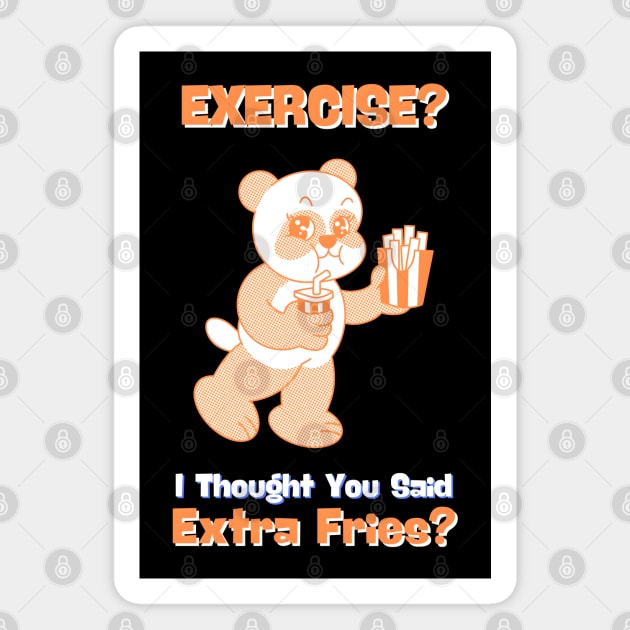 EXERCISE? I Thought You Said Extra Fries Magnet by MakerMind8.2
